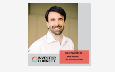 Investor Connect: Mike Smerklo reviews his new book, “Mr. Monkey and Me”