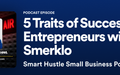 Smart Hustle Small Business Podcast: 5 emotional traits that entrepreneurs need to be successful